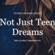 Not Just Teen Dreams